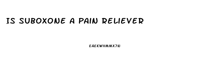 Is Suboxone A Pain Reliever