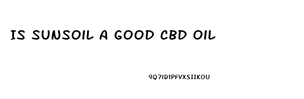 Is Sunsoil A Good Cbd Oil