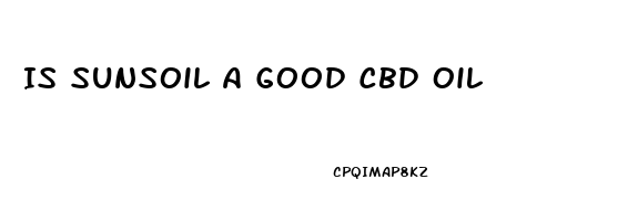 Is Sunsoil A Good Cbd Oil