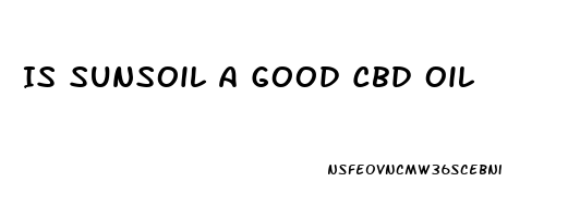 Is Sunsoil A Good Cbd Oil