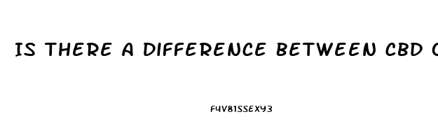 Is There A Difference Between Cbd Oil And Hemp Oil