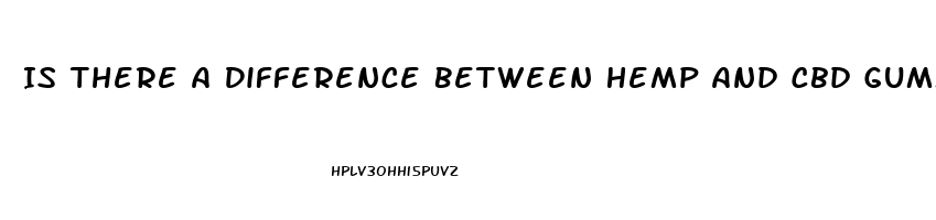 Is There A Difference Between Hemp And Cbd Gummies