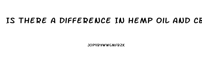 Is There A Difference In Hemp Oil And Cbd Oil