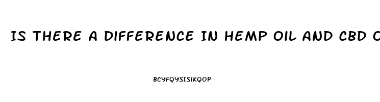 Is There A Difference In Hemp Oil And Cbd Oil