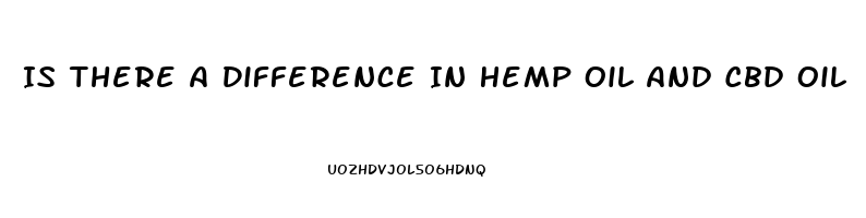 Is There A Difference In Hemp Oil And Cbd Oil