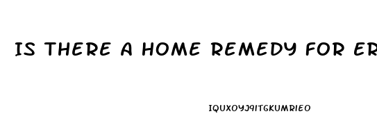 Is There A Home Remedy For Erectile Dysfunction