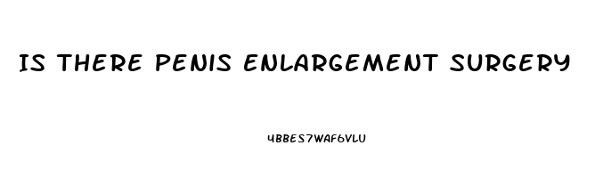 Is There Penis Enlargement Surgery