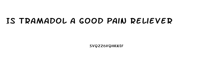 Is Tramadol A Good Pain Reliever