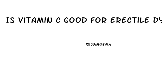 Is Vitamin C Good For Erectile Dysfunction