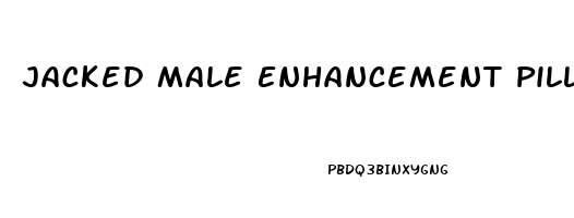 Jacked Male Enhancement Pills