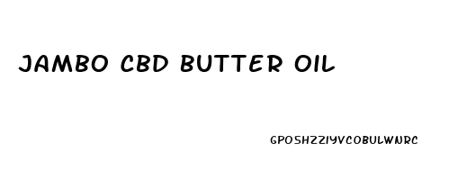 Jambo Cbd Butter Oil