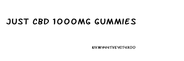 Just Cbd 1000mg Gummies