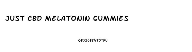 Just Cbd Melatonin Gummies