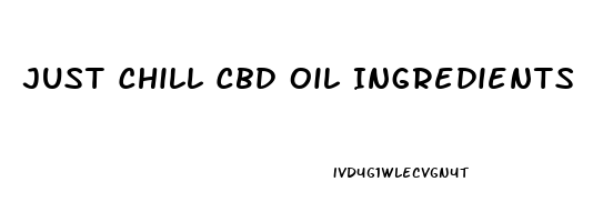 Just Chill Cbd Oil Ingredients