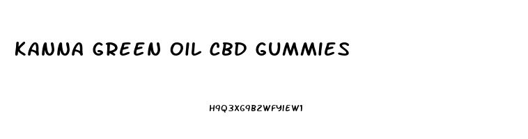 Kanna Green Oil Cbd Gummies