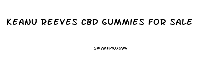 Keanu Reeves Cbd Gummies For Sale