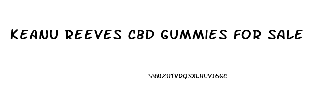 Keanu Reeves Cbd Gummies For Sale