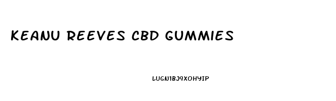 Keanu Reeves Cbd Gummies