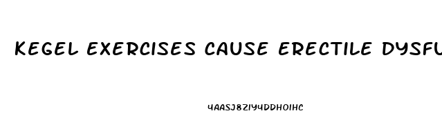 Kegel Exercises Cause Erectile Dysfunction