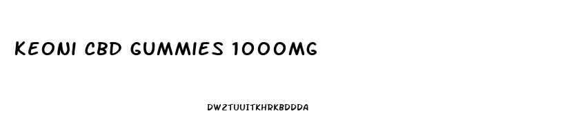 Keoni Cbd Gummies 1000mg