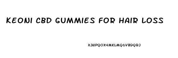 Keoni Cbd Gummies For Hair Loss