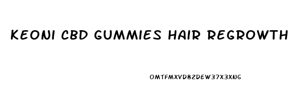Keoni Cbd Gummies Hair Regrowth