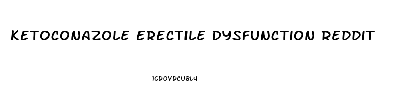 Ketoconazole Erectile Dysfunction Reddit
