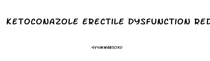 Ketoconazole Erectile Dysfunction Reddit