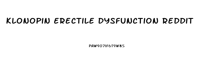 Klonopin Erectile Dysfunction Reddit