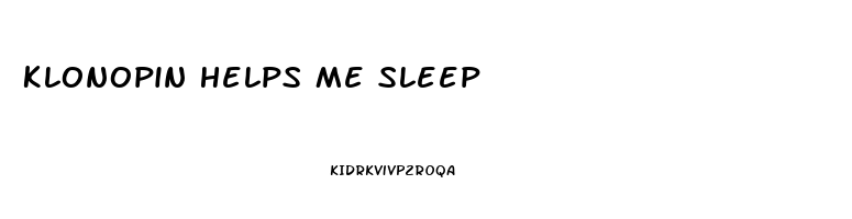 Klonopin Helps Me Sleep