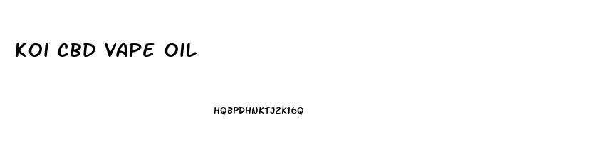 Koi Cbd Vape Oil