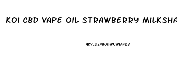 Koi Cbd Vape Oil Strawberry Milkshake