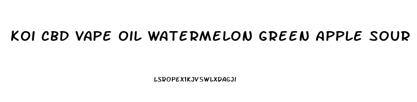 Koi Cbd Vape Oil Watermelon Green Apple Sour