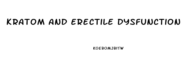 Kratom And Erectile Dysfunction