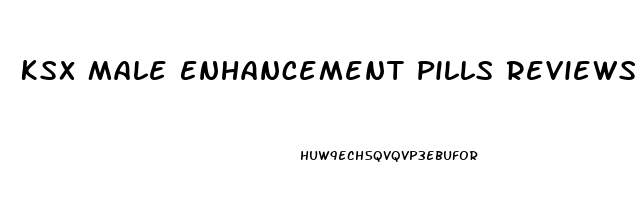 Ksx Male Enhancement Pills Reviews