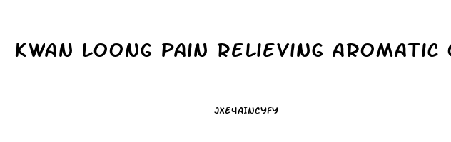 Kwan Loong Pain Relieving Aromatic Oil