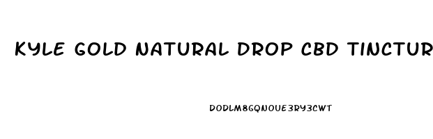 Kyle Gold Natural Drop Cbd Tincture Oil