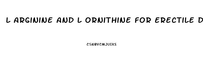 L Arginine And L Ornithine For Erectile Dysfunction