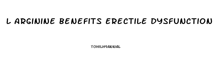 L Arginine Benefits Erectile Dysfunction