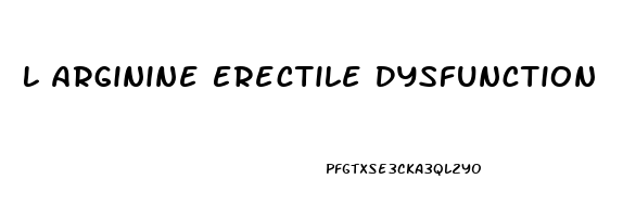 L Arginine Erectile Dysfunction