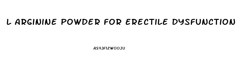 L Arginine Powder For Erectile Dysfunction