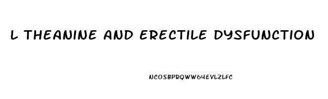 L Theanine And Erectile Dysfunction