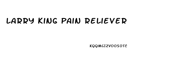 Larry King Pain Reliever