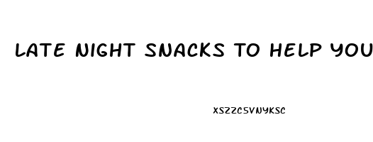 Late Night Snacks To Help You Sleep