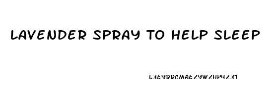 Lavender Spray To Help Sleep