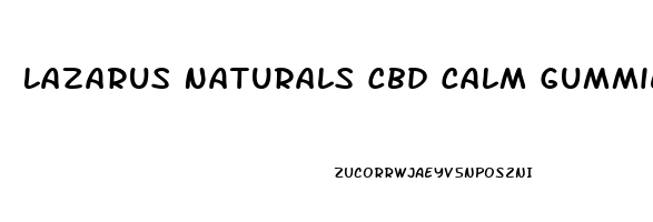 Lazarus Naturals Cbd Calm Gummies