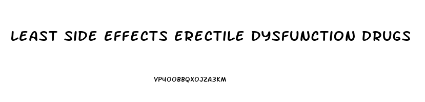 Least Side Effects Erectile Dysfunction Drugs