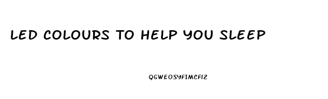 Led Colours To Help You Sleep