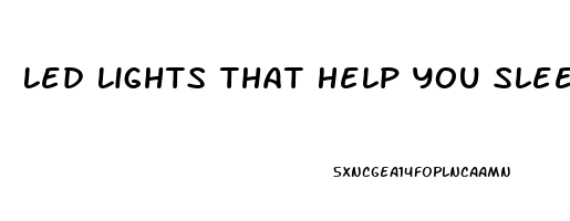 Led Lights That Help You Sleep