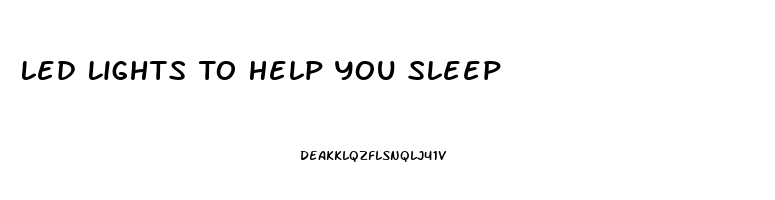 Led Lights To Help You Sleep